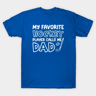 My Favorite Hockey Player Calls Me Dad Ice Hockey Field Hockey Cute Funny T-Shirt